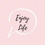 Enjoy life!