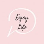 Enjoy life!