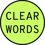 CLEAR WORDS