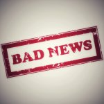 Bad news